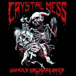 Crystal Mess : Unholy Neckbreaker